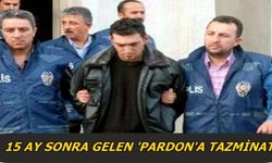 15 Ay Sonra Gelen 'pardon'a Tazminat Davası