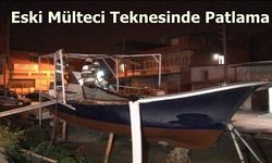 Eski Mülteci Teknesinde Patlama