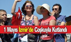 İzmir'de 1 Mayıs Coşkusu