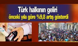 Türk Halkının Geliri Arttı