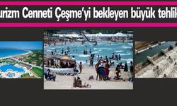 Çeşme'yi Bekleyen Büyük Tehlike