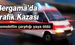 İzmir'de Otomobillin çarptığı yaya öldü