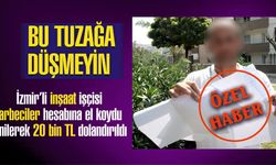 İzmir'li İşçi Dolandırıcıların Kurbanı Oldu