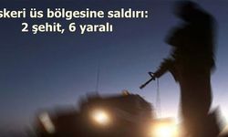 Şemdinli'de askeri üs bölgesine saldırı: 2 şehit, 6 yaralı