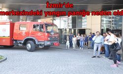 İzmir’de iş merkezindeki yangın paniğe neden oldu