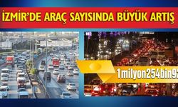 İzmir'de Araç Sayısında Büyük Artış