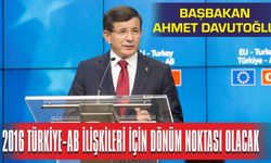 2016 Türkiye-AB İlişkilerinde Dönüm Noktası Olacak