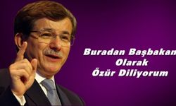 Başbakan Davutoğlu Özür Diledi
