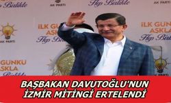 Başbakan Davutoğlu'nun İzmir Mitingi Ertelendi 