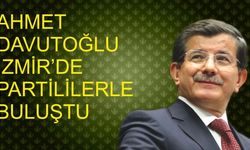 Davutoğlu İzmir'de Partililerle Bir Araya Geldi