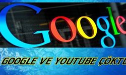 Google ve Youtube çöktü