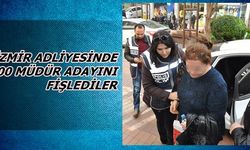 İzmir Adliyesinde 200 Müdür Adayını Fişlediler 