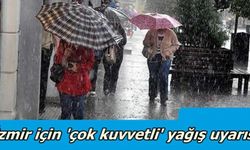 İzmir için 'çok kuvvetli' yağış uyarısı