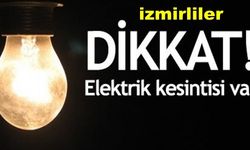 İzmir'de Elektrik Kesintisi Yapılacaktır