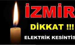 İzmir'de Elektrik Kesintisi Yaşanacak !!!