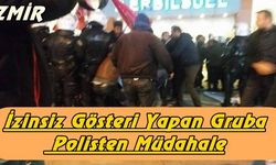 İzmir'de İzinsiz Gösteri Yapan Gruba Polisten Müdahale