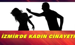 İzmir'de Kadın Cinayetleri Durdurulamıyor