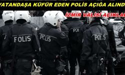 İzmir'de Küfür Eden Polis Açığa Alındı