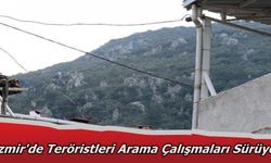 İzmir'de Teröristleri Arama Çalışmaları Sürüyor