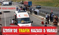 İzmir'de trafik kazası 5 yaralı
