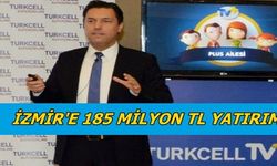 İzmir'e 185 Milyon TL Yatırım