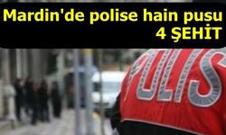 Mardin'de polise hain pusu: 4 şehit