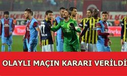 Olaylı Fenerbahçe-Trabzonpor maçı ilgili karar