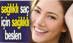 Sağlıklı Saç İçin Sağlıklı Beslen