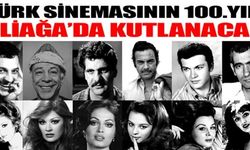 Türk Sinemasının 100.Yılı Aliağa’da Kutlanacak 