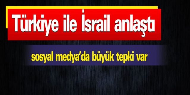 Türkiye ile İsrail Anlaşmaya vardı
