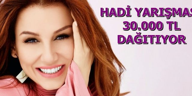 Hadi Yarışması, 30.000 tl Ödül Dağıtıyor