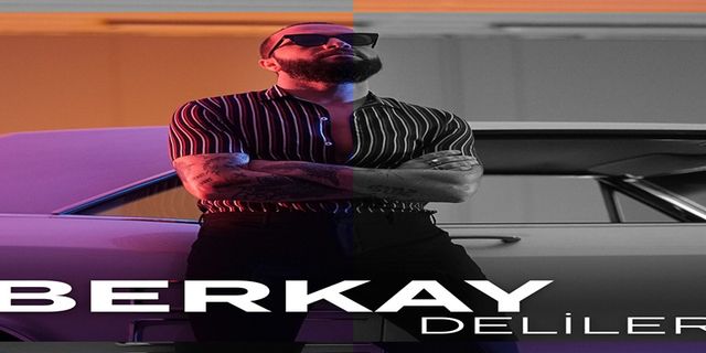Berkay'dan yepyeni bir hit "deliler"