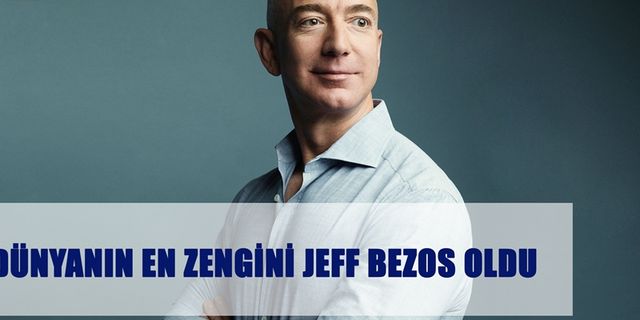 Dünyanın En Zengini Jeff Bezos Oldu