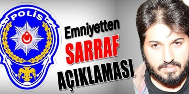 Emniyetten ‘Rıza Sarraf’ açıklaması