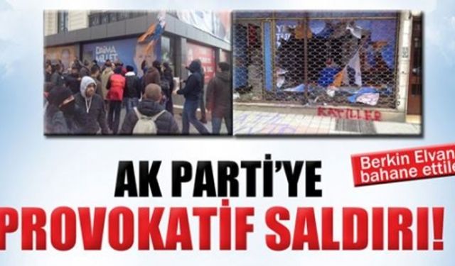 AK Parti seçim koordinasyon merkezlerine saldırdılar