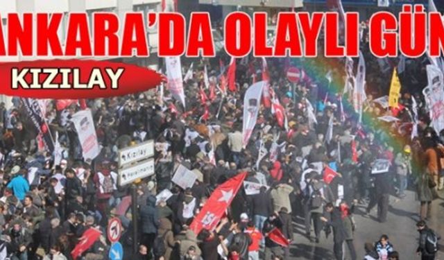 Ankara'da olaylı gün