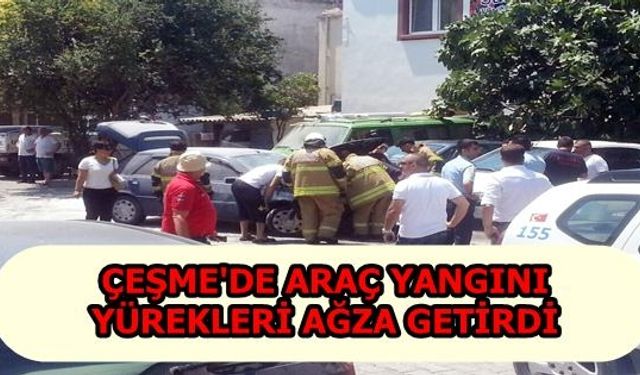 Çeşme'de Araç Yangını Korkuttu 