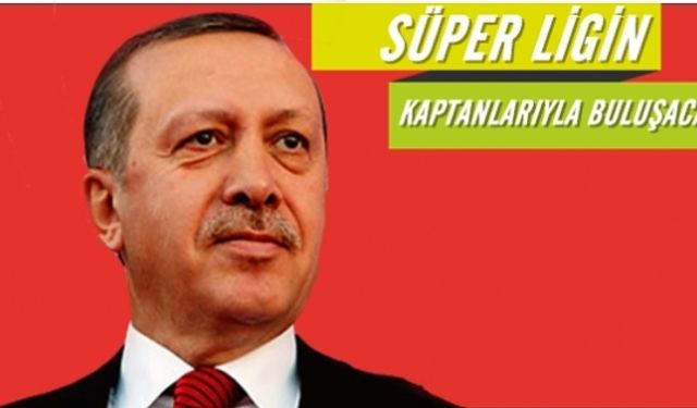 Erdoğan Kaptanlarla Buluşacak