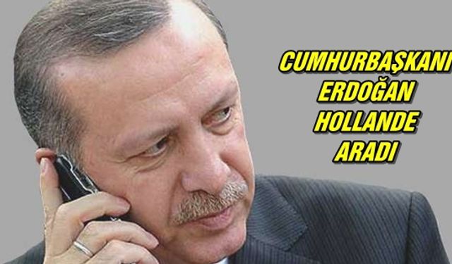 Erdoğan'dan Hollande'a Telefon