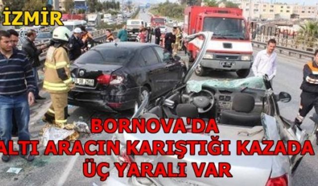 İzmir'de altı aracın karıştığı kazada üç yaralı var 