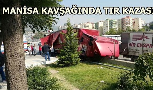 Manisa kavşağında tır kazası