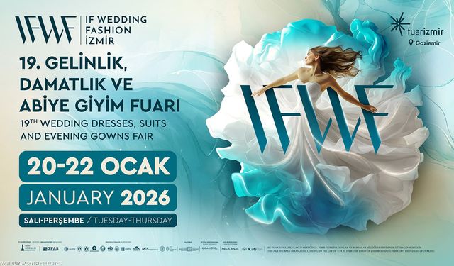 IF Wedding Fashion İzmir, Türkiye’nin Üretim Gücünü Dünya Modasına Taşıyacak