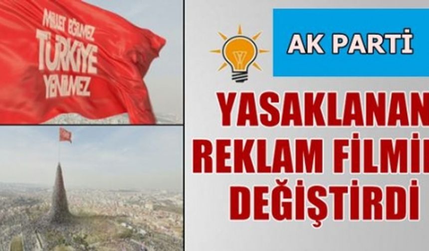 AK Parti, yasaklanan reklam filmini böyle değiştirdi