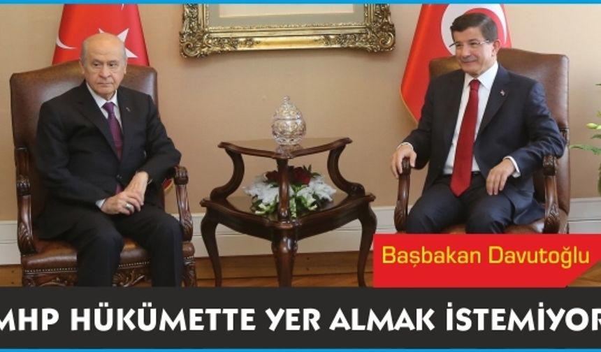 Başbakan; MHP Hükümet'te Yer Almak İstemiyor