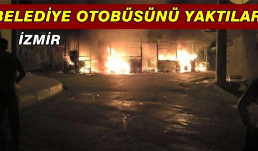 İzmir'de Belediye Otubusünü Yaktılar