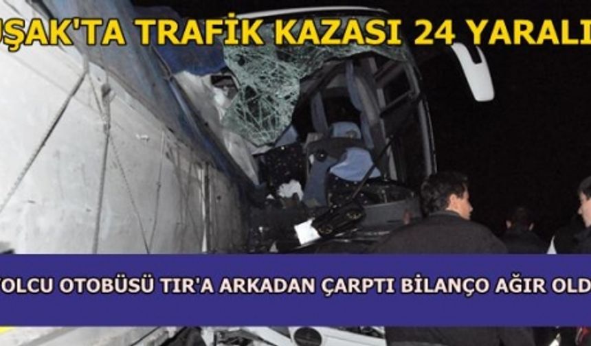 Uşak'ta yolcu otobüsü  kazası: 24 yaralı